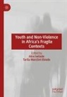 Tarila Marclint Ebiede, Akin Iwilade, Marclint Ebiede - Youth and Non-Violence in Africa's Fragile Contexts