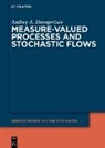 Andrey A Dorogovtsev, Andrey A. Dorogovtsev - Measure-valued Processes and Stochastic Flows