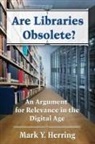 Mark Y. Herring - Are Libraries Obsolete?