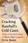 Peter Morris - Cracking Baseball's Cold Cases