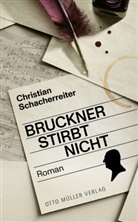 Christian Schacherreiter - Bruckner stirbt nicht