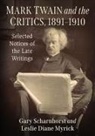 Leslie Diane Myrick, Myrick Leslie Diane, Gary Scharnhorst, Scharnhorst Gary - Mark Twain and the Critics, 1891-1910