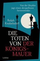 Ralph Knobelsdorf - Die Toten von der Königsmauer