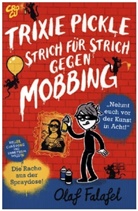 Falafel, Olaf Falafel - Trixie Pickle - Strich für Strich gegen Mobbing