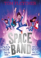 Tom Fletcher - Space Band - Die schlechteste Band der Erde ... aber die beste Band des Universums