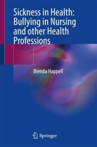 Brenda Happell - Sickness in Health: Bullying in Nursing and other Health Professions