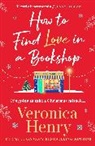 Veronica Henry, Henry Veronica - How to Find Love in a Book Shop