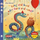 Elsa Klever, Elsa Klever - Baby Pixi (unkaputtbar) 130: Lang und bunt, kurz und rund