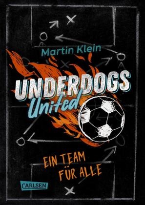 Martin Klein - Underdogs United - Ein Team für alle - Mitreißende Fußballgeschichte für ALLE ab 10 - tolles Statement für mehr Miteinander
