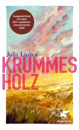 Julja Linhof - Krummes Holz - Ausgezeichnet mit dem ZDF-Aspekte-Literaturpreis 2024