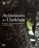 Tim Cole, Gabriel Heim, Jonathan u a Hill, Katja Janitschek, Alexandra Janus, Natalia Romik... - Architekturen des Überlebens