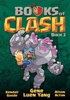 Gene Luen Yang, Alison Acton, Kendall Goode - Books of Clash 3