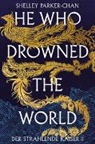 Shelley Parker-Chan - He Who Drowned the World (Der strahlende Kaiser II) (limitierte Collector's Edition mit Farbschnitt und Miniprint)