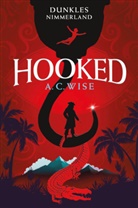 Wise, A C Wise, A. C. Wise - Hooked - Dunkles Nimmerland (mit gestaltetem Farbschnitt)