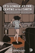 Zoe Thorogood - It's lonely at the centre of the earth