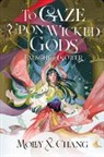 Molly X Chang, Molly X. Chang - To Gaze Upon Wicked Gods - Falsche Götter