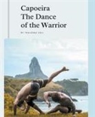 Thalassa Veil - Capoeira The Dance of the Warrior