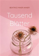 Beatrice Maier Anner - Tausend Blätter