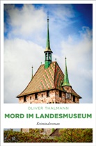 Oliver Thalmann - Mord im Landesmuseum