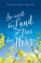 Marlene Bach - So weit das Land, so frei das Herz