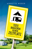 Annette Weber - Tote brauchen keinen Zeltplatz