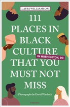 David Wardrick, Lauri Williamson, David Wardrick, David Wardrick - 111 Places in Black Culture in Washington, DC That You Must Not Miss