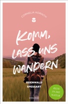 Cornelia Korinth - Komm, lass uns wandern. Odenwald und Spessart