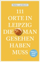 Priska Lachmann - 111 Orte in Leipzig, die man gesehen haben muss, komplett neuer Band.