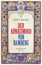 Anna Degen - Der Königsmord von Bamberg