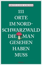 Kirsten Elsner-Schichor - 111 Orte im Nordschwarzwald, die man gesehen haben muss