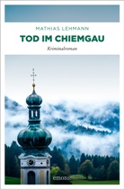 Mathias Lehmann - Tod im Chiemgau