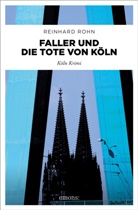 Reinhard Rohn - Faller und die Tote von Köln