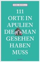Daria Rizzello - 111 Orte in Apulien, die man gesehen haben muss