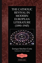 Enrique Sánchez-Costa - The Catholic Revival in Modern European Literature (1890-1945)