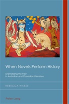Rebecca Waese, Christian Emden, David Midgley - When Novels Perform History