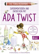 Andrea Beaty, David Roberts - Die Forscherbande: Experimentieren und Entdecken mit Ada Twist