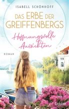 Isabell Schönhoff - Das Erbe der Greiffenbergs - Hoffnungsvolle Aussichten