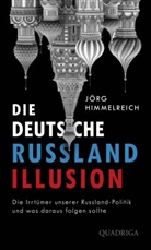 Jörg Himmelreich, Jörg (Dr.) Himmelreich - Die deutsche Russland-Illusion