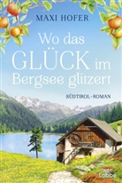 Maxi Hofer - Wo das Glück im Bergsee glitzert