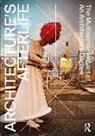 Michela Barosio, Michela Boutsen Barosio, Dag Boutsen, Andrea Čeko, Haydée De Loof, Johan De Walsche... - Architecture''s Afterlife