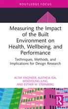Altaf Engineer, Altaf (Architects for Society Engineer, Aletheia Ida, Wooyoung Jung, Esther Sternberg, Esther M. Sternberg... - Measuring Impact of Built Environment on Health, Wellbeing,