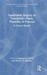 Norman K. (University of Illinois Denzin, Norman K. Denzin, Michael D. Giardina - Qualitative Inquiry in Transitionpasts, Presents, & Futures