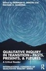 Norman K. (University of Illinois Denzin, Norman K. Denzin, Denzin Norman K., Michael D. Giardina - Qualitative Inquiry in Transitionpasts, Presents, & Futures