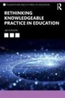 Jim Hordern, Jim (Bath Spa University Hordern, Hordern Jim - Rethinking Knowledgeable Practice in Education