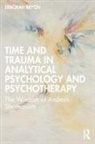 Deborah Bryon - Time and Trauma in Analytical Psychology and Psychotherapy