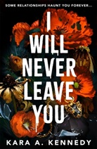 Kara Kennedy, Kara A. Kennedy - I Will Never Leave You