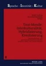 Ralph Ludwig, Dorothee Röseberg - Tout-Monde: Interkulturalität, Hybridisierung, Kreolisierung