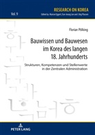 Florian Pölking - Bauwissen und Bauwesen im Korea des langen 18. Jahrhunderts
