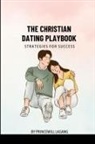 Princewill Lagang - The Christian Dating Playbook