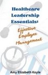 Amy Elizabeth Koyle - Healthcare Leadership Essentials